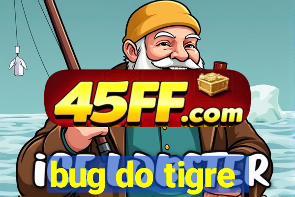 bug do tigre